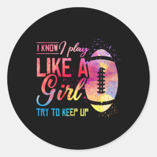 Sticker Rond Je Sais Que Je Joue Comme Une Fille Football