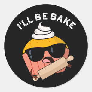 Sticker Rond Je serai cuit Funny Cupcake Pun Dark BG