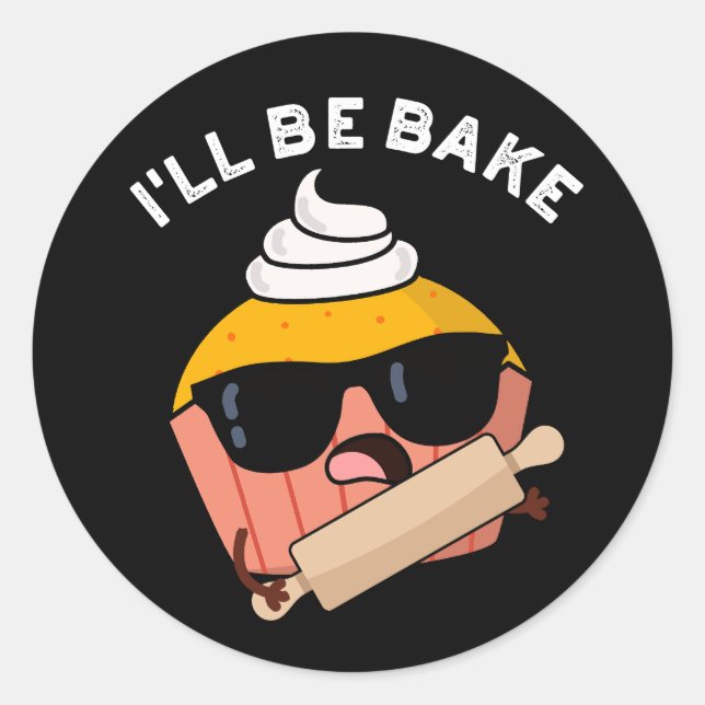 Sticker Rond Je serai cuit Funny Cupcake Pun Dark BG (Devant)