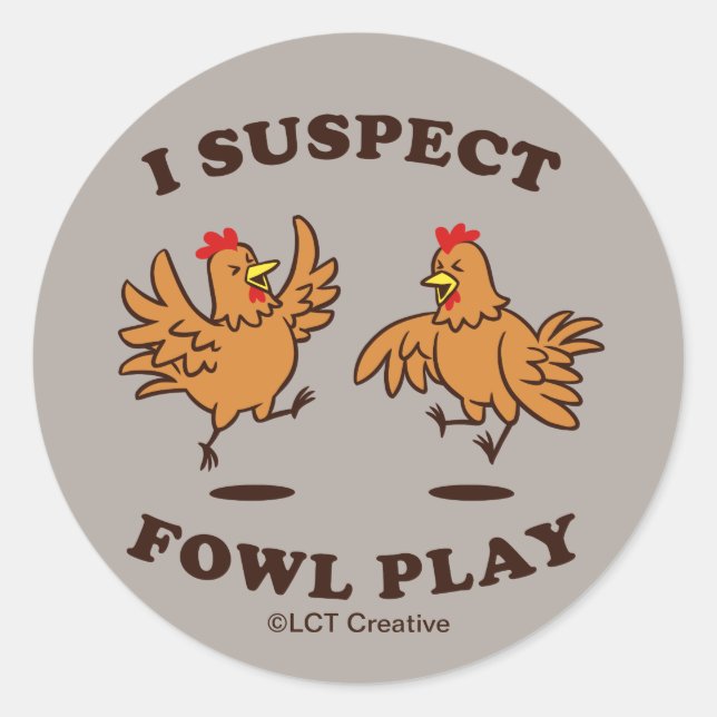 Sticker Rond Je soupçonne Fowl Play (Devant)