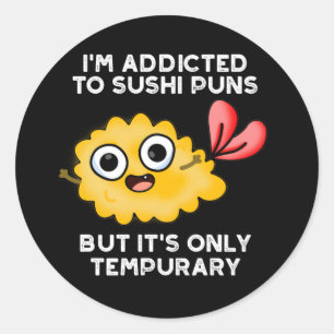 Sticker Rond Je suis accro aux montures de sushi, mais ce n'est