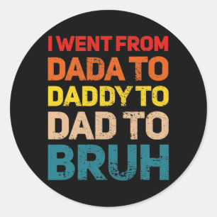 Sticker Rond Je suis allé de Dada à Papa à Papa à Papa à B
