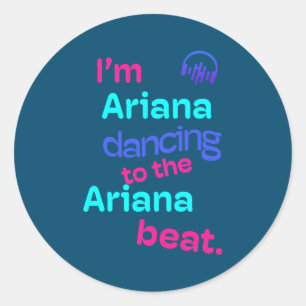 Sticker Rond Je suis Ariana Dancing à Ariana Funny Ariana