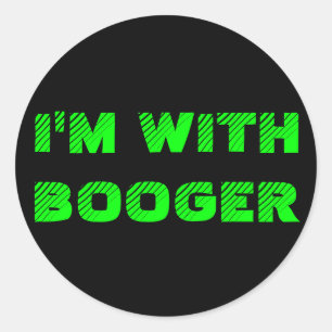 Sticker Rond Je suis AVEC LE BOOGER