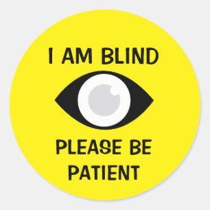 Sticker Rond Je suis aveugle, soyez patient