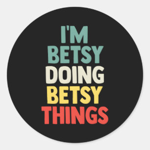 Sticker Rond Je Suis Betsy Doing Betsy Things Nom Personnalisé
