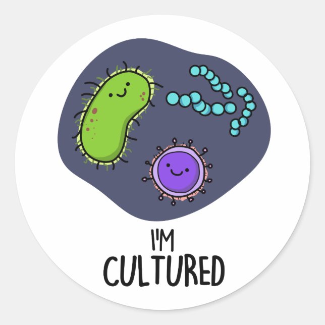 Sticker Rond Je suis Culturé Funny Bacteria Pun (Devant)