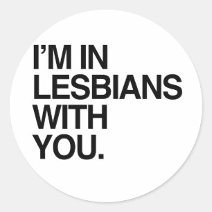 Sticker Rond JE SUIS DANS LES LESBIENNES AVEC VOUS -.png