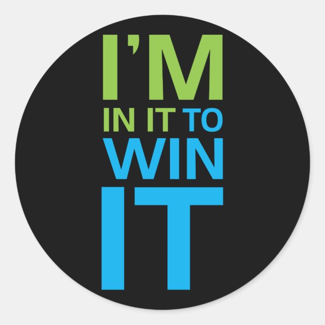 Sticker Rond Je suis dedans pour le gagner (Devant)