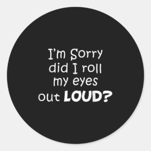 Sticker Rond Je suis désolé d'avoir fait sortir les yeux de cit