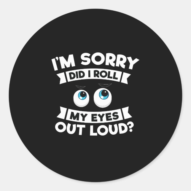 Sticker Rond Je suis désolé d'avoir fait sortir mes yeux de son (Devant)