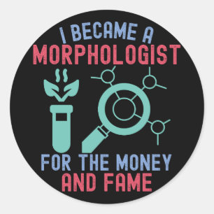 Sticker Rond Je suis devenu un morphologue pour l'argent et la 