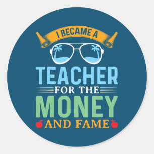Sticker Rond Je Suis Devenue Enseignante Pour L'Argent Et La Fa