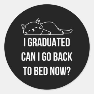 Sticker Rond Je Suis Diplômé Puis-Je Retourner Au Lit Maintenan