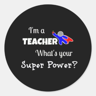 Sticker Rond "Je suis enseignant. Quel est ton super pouvoir ?"