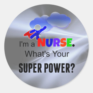 Sticker Rond Je suis infirmière. Quel est ton super pouvoir ?