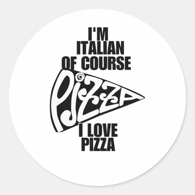 Sticker Rond Je suis Italien, bien sûr j'aime la pizza (Devant)