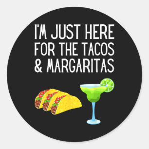 Sticker Rond Je suis juste ici pour les Tacos et Margaritas Cin