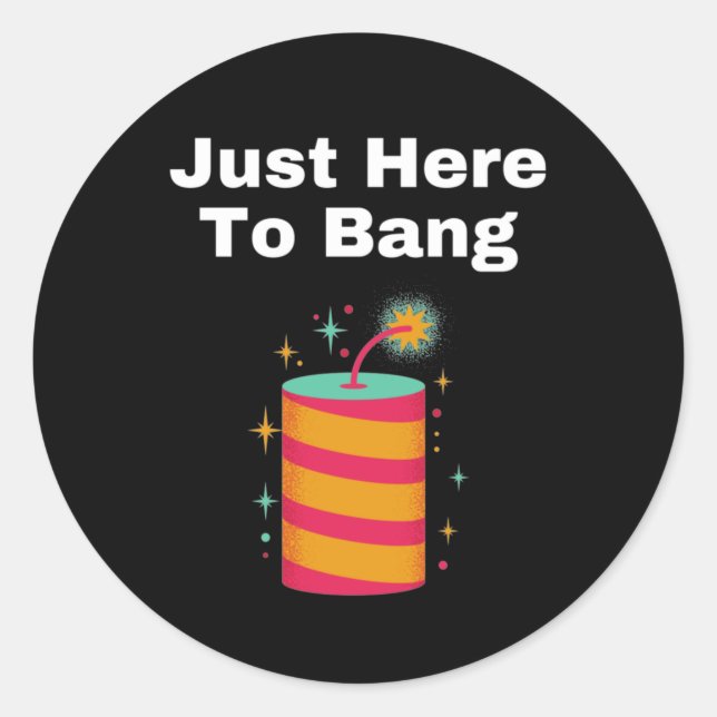 Sticker Rond Je suis juste là pour Bang (Devant)