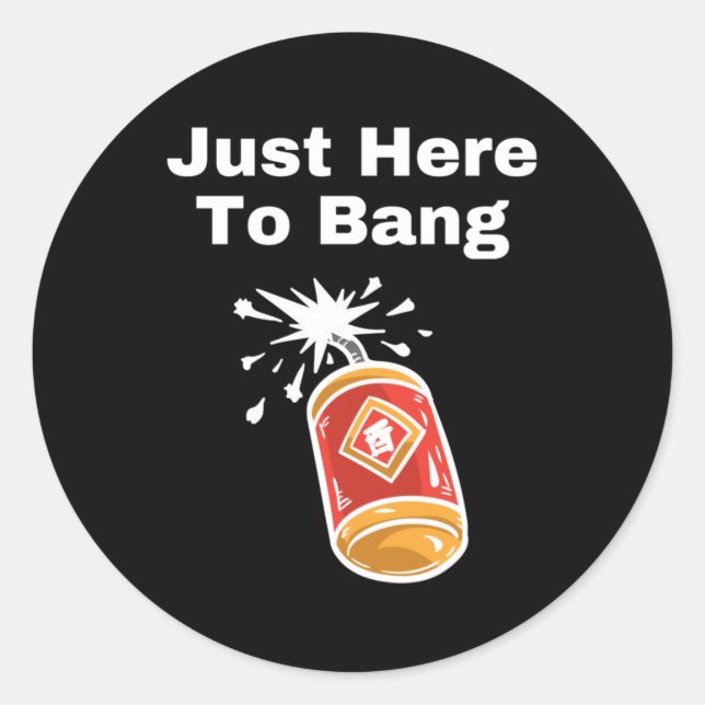 Sticker Rond Je suis juste là pour Bang (Devant)