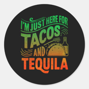 Sticker Rond Je suis juste là pour les Tacos et Tequila