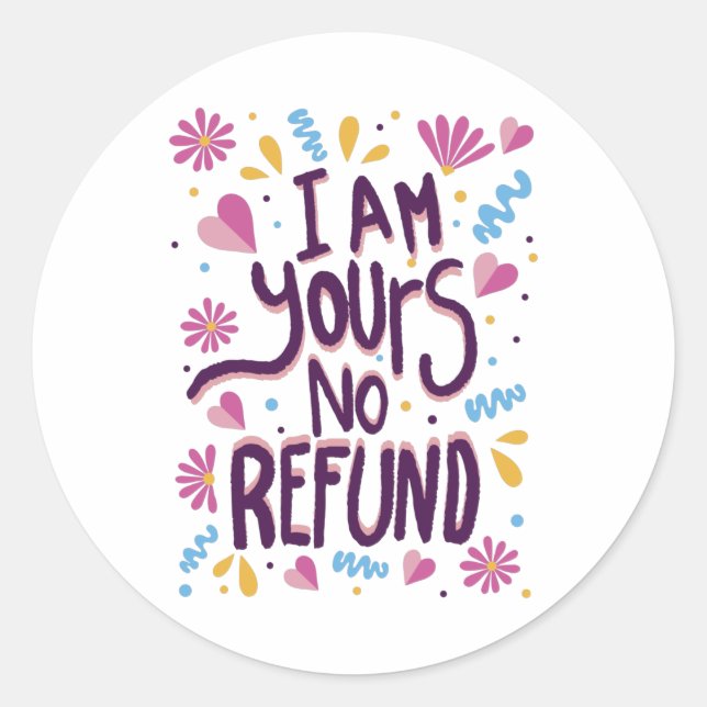 Sticker Rond Je suis le vôtre Pas de remboursement (Devant)