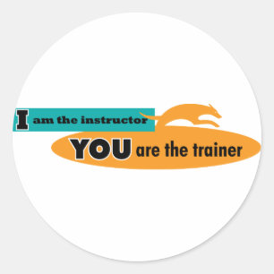 Sticker Rond Je suis l'instructeur, vous suis l'entraîneur !