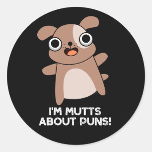 Sticker Rond Je suis Mutts à propos de Puns Funny Chien Pun Dar