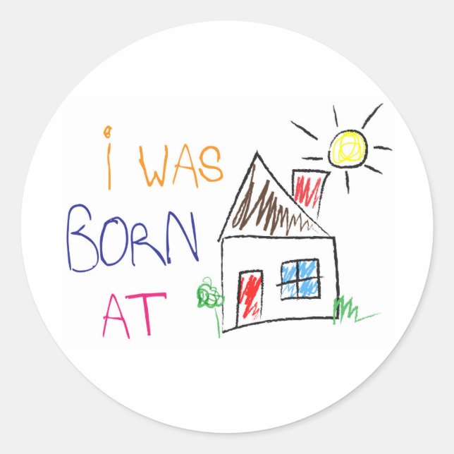Sticker Rond "Je suis né à la maison" (Devant)