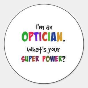 Sticker Rond Je suis opticien. Quelle est votre superpuissance?