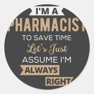 Sticker Rond Je suis pharmacien pour gagner du temps Supposons