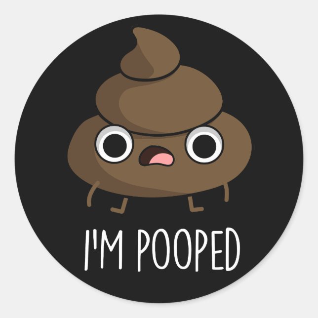 Sticker Rond Je suis Pooped Funny Poo Pun Dark BG (Devant)