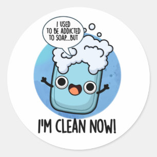 Sticker Rond Je suis Propre Maintenant Drôle Drôle Addicté À Pu