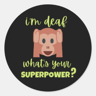 Sticker Rond Je suis Sourd Qu'est-ce que ta superpuissance ?
