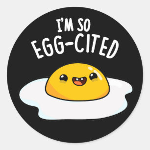 Sticker Rond Je suis tellement excité - Œuf drôle de jeu de mot