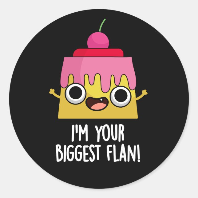 Sticker Rond Je suis ton plus grand flan amusant jeu de nourrit (Devant)