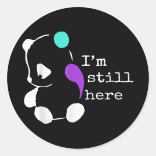 Sticker Rond Je Suis Toujours Ici - Semicolon Cadeau Prévention