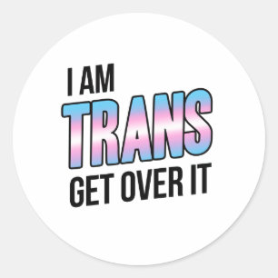 Sticker Rond Je suis trans, passez à autre chose