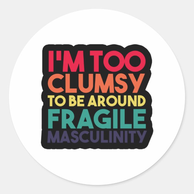 Sticker Rond je suis trop maladroit pour être au milieu d'une m (Devant)