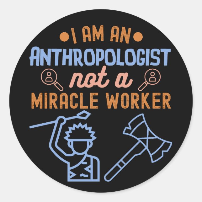 Sticker Rond Je suis un anthropologue, pas un travailleur mirac (Devant)