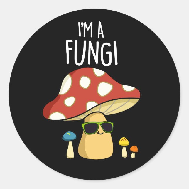 Sticker Rond Je suis un champignon Funny Mushroom Pun Dark BG (Devant)