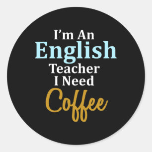 Sticker Rond Je suis un enseignant d'anglais J'ai besoin d'une