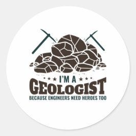 Sticker Rond Je suis un géologue parce que les ingénieurs ont b