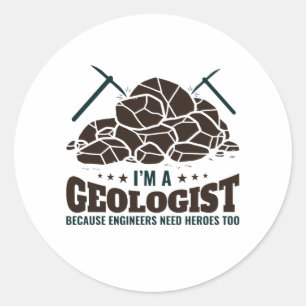 Sticker Rond Je suis un géologue parce que les ingénieurs ont b