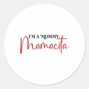 Sticker Rond Je Suis Une Maman Mamacita Drôle Inspirée Citation