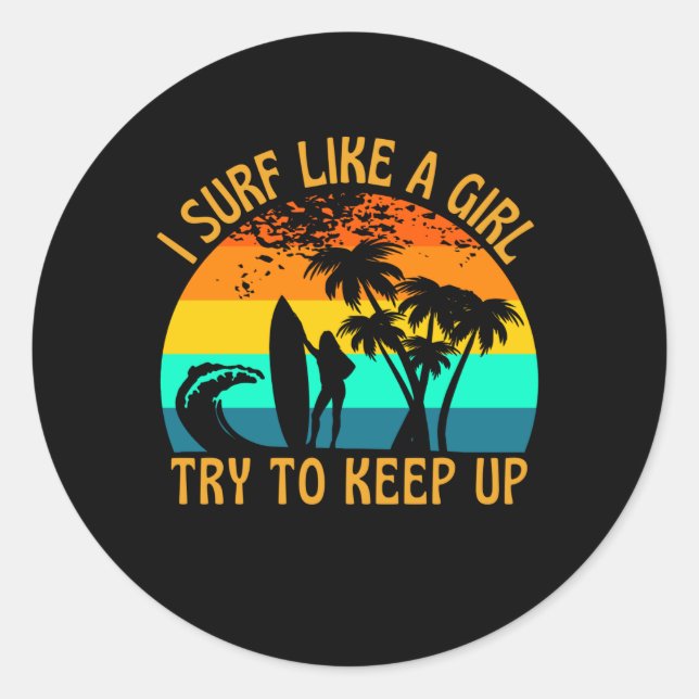 Sticker Rond Je Surf Comme Une Fille Essaie De Continuer À Surf (Devant)