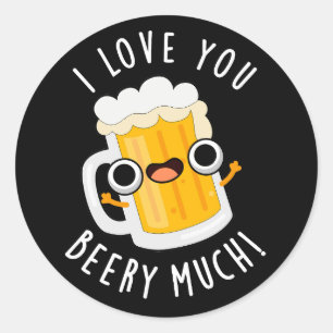 Sticker Rond Je T'Aime Beery Beaucoup Drôle Boire Pun Dark BG