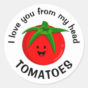 Sticker Rond Je T'Aime Depuis Mes Tomates De Tête