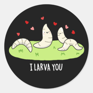 Sticker Rond Je T'Entends Drôle Larvae Love Pun