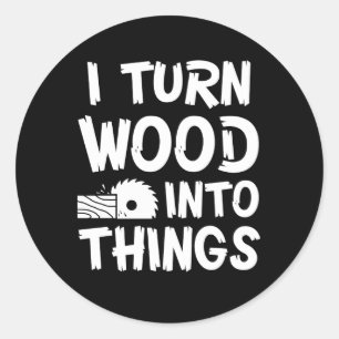 Sticker Rond Je Transforme Le Bois En Oeuvre D'Oeuvre